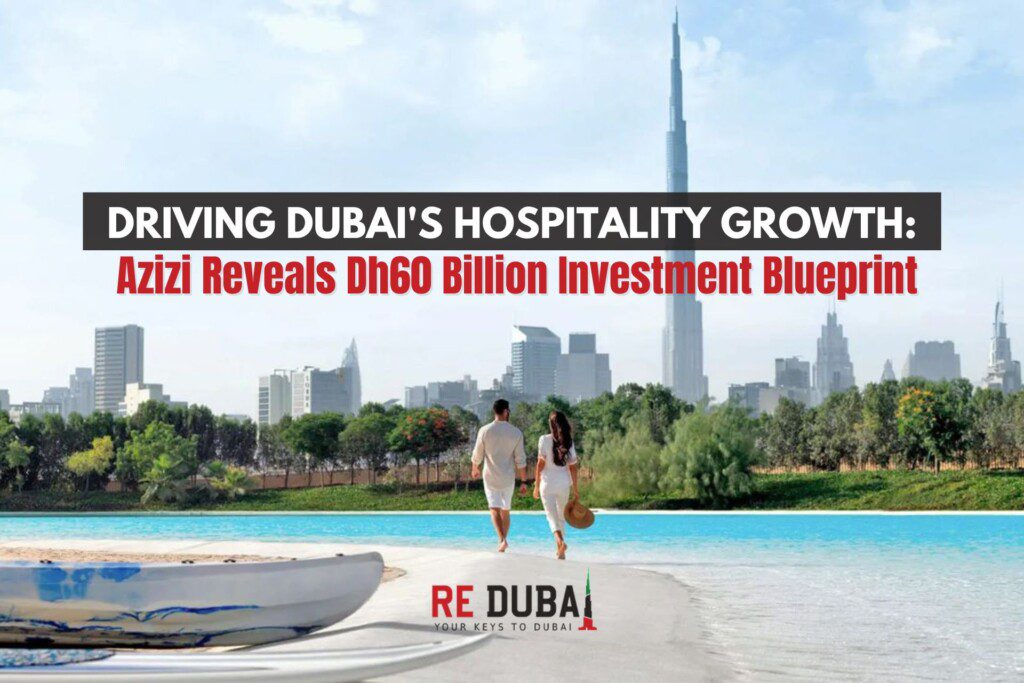 Driving Dubai's Hospitality Growth: Azizi Reveals Dh60 Billion Investment Blueprint cover