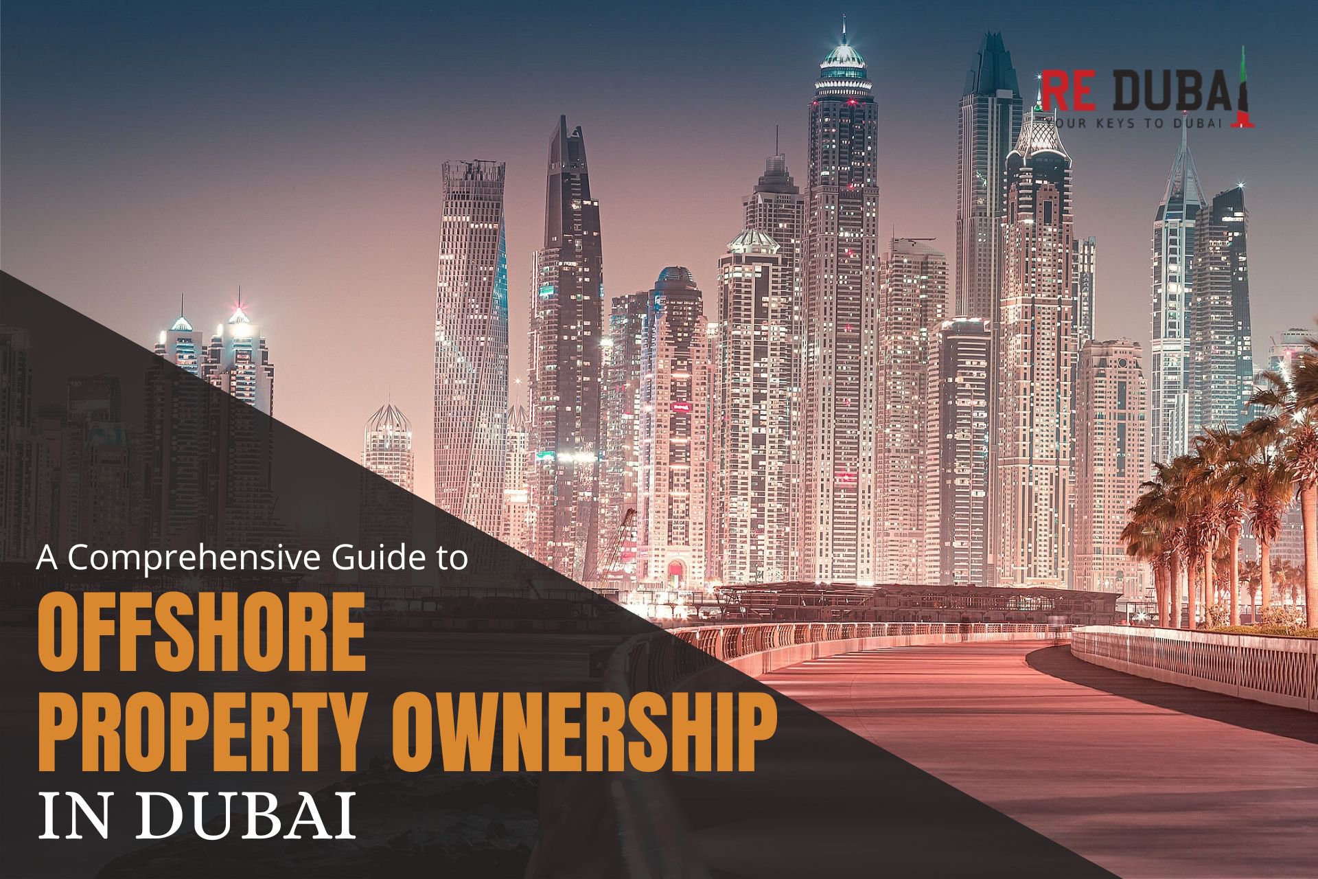 A Comprehensive Guide to Offshore Property Ownership in Dubai
