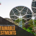 Sustainable Investments: Unlocking Opportunities in Dubai's Eco-Friendly Real Estate Projects cover
