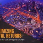 Maximizing Rental Returns: Expert Tips for Dubai Property Owners cover