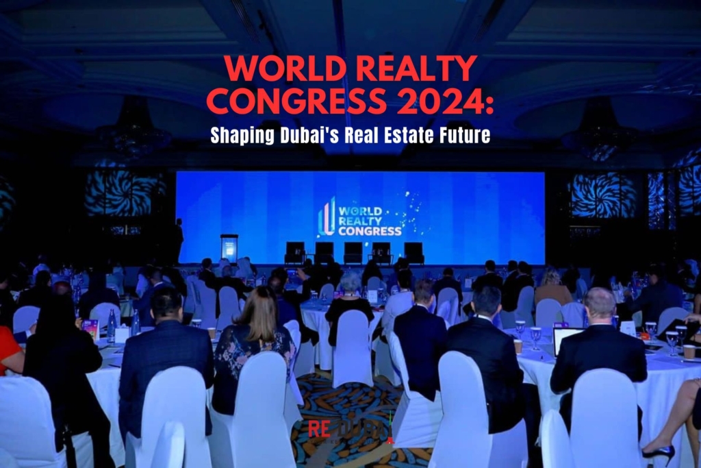 Global Real Estate Leaders Gather in Dubai for World Realty Congress 2024: Exploring PropTech Innovations cover