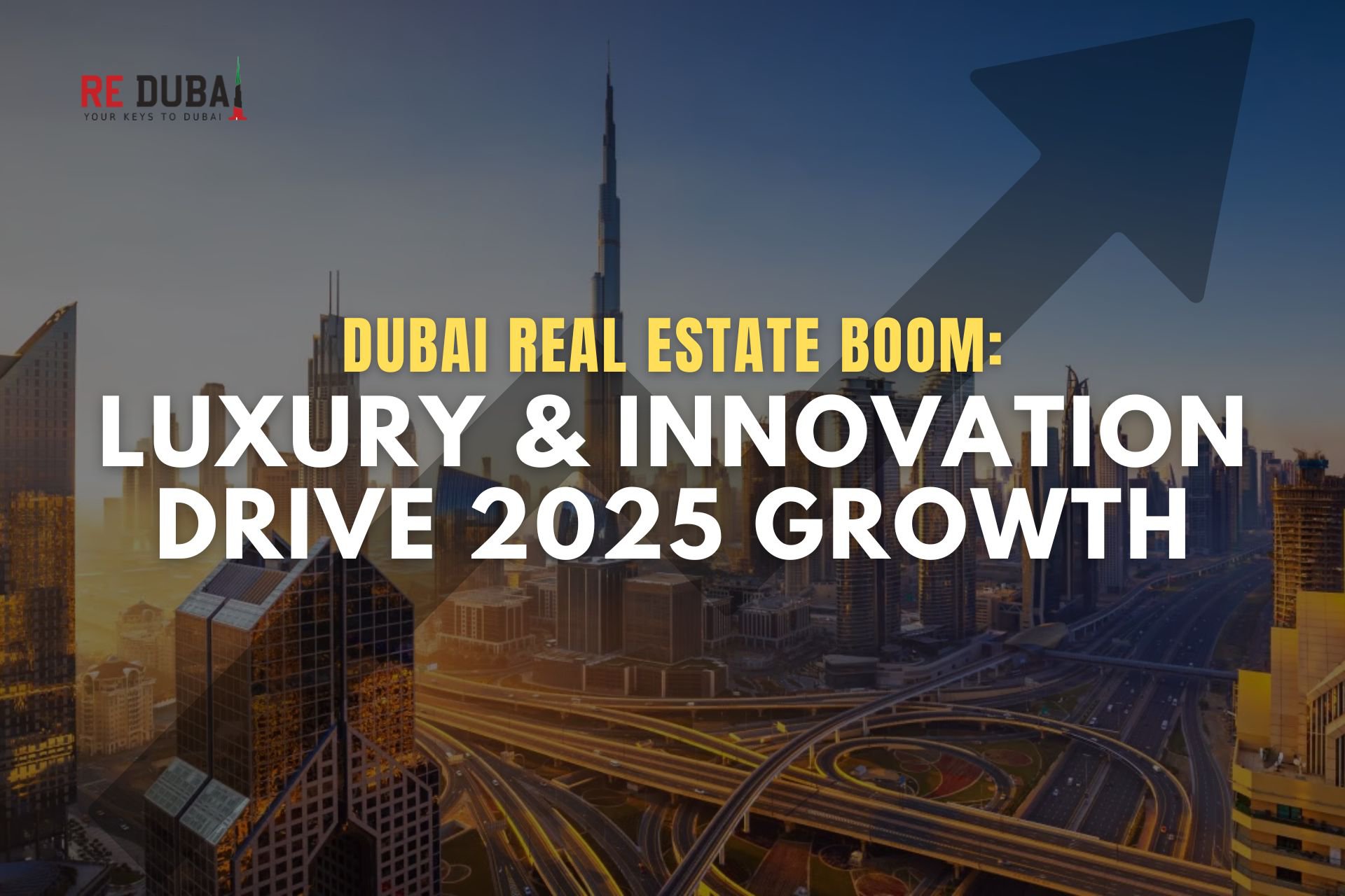 Dubai’s Real Estate Boom: Luxury Developments and Innovation Propel Market Growth in 2025 cover