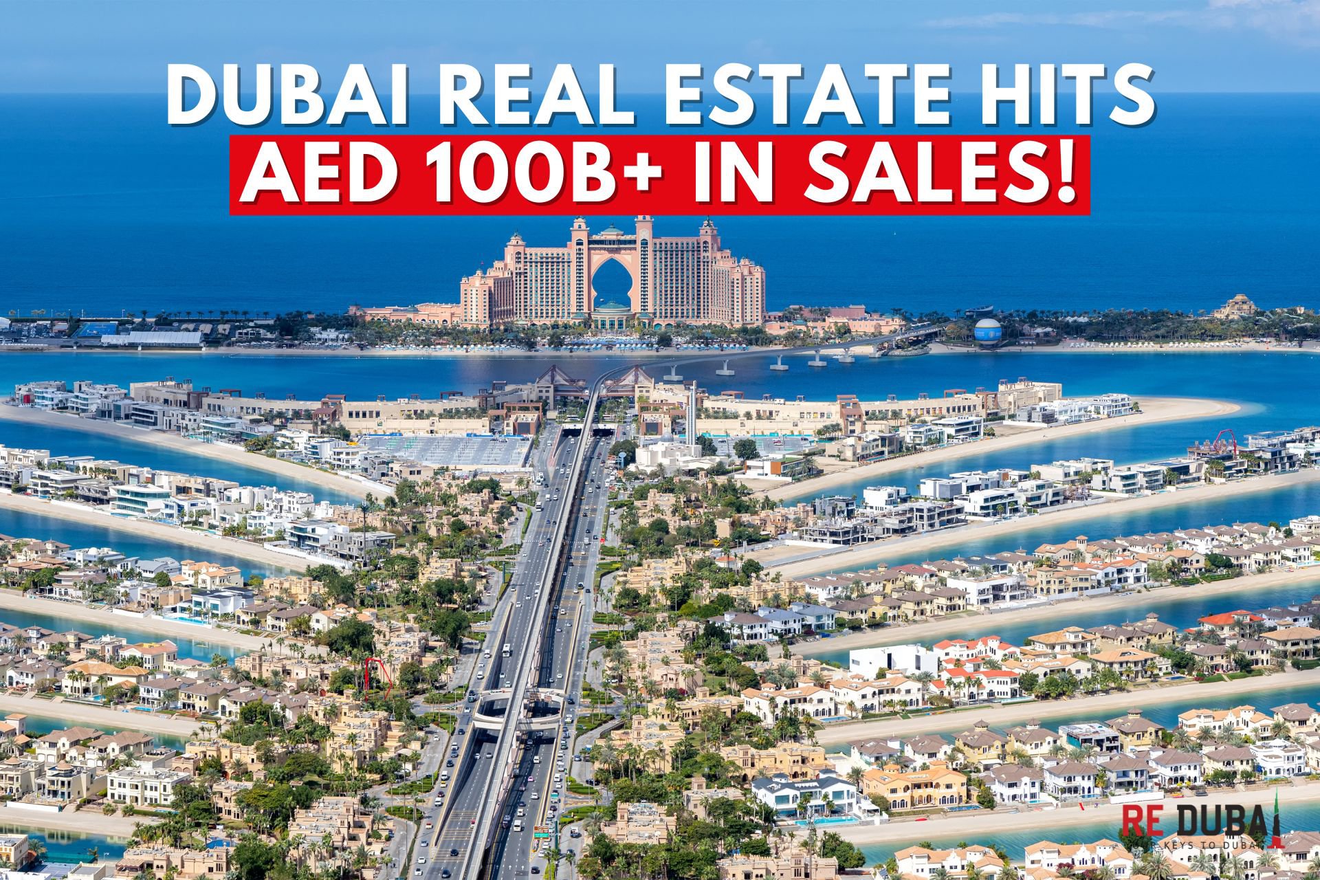 Dubai Real Estate Sales Surpass AED 100 Billion in Early 2025, Marking a Historic Milestone cover