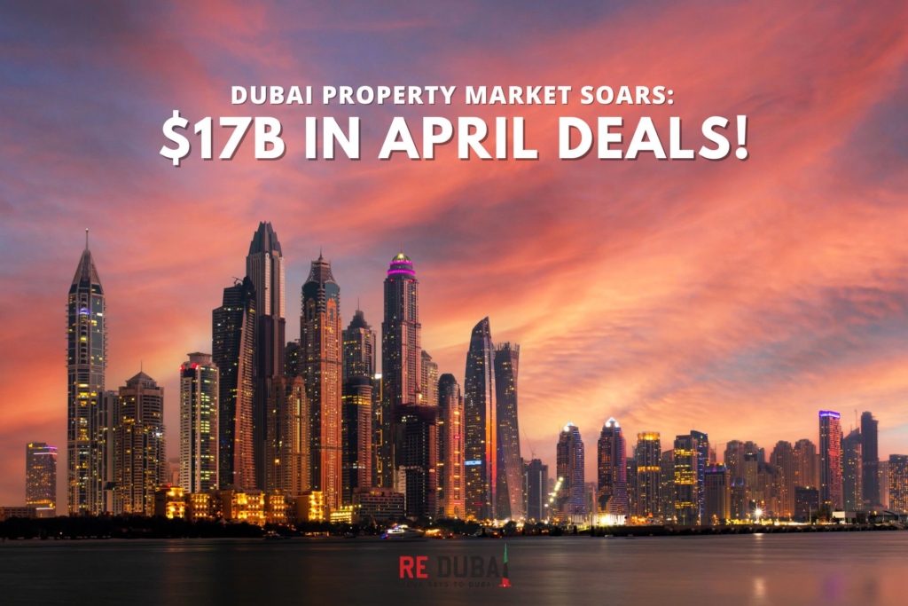 Dubai Property Market Achieves Record-Breaking April with Nearly $17 Billion in Transactions cover