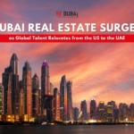 Dubai Real Estate Surges as Global Talent Relocates from the US to the UAE cover