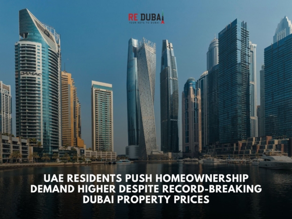 UAE Residents Push Homeownership Demand Higher Despite Record-Breaking Dubai Property Prices cover